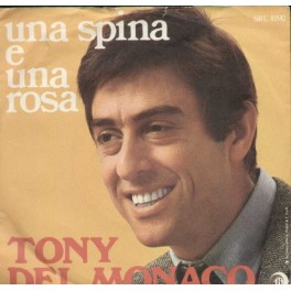 TONY DEL MONACO UNA SPINA E UNA ROSA/PECCATO 45 GIRI