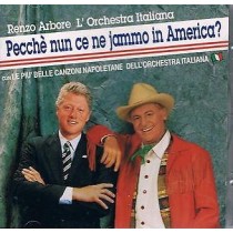 MC RENZO ARBORE L'ORCHESTRA ITALIANA PECCHE' NUN CE NE JAMMO IN AMERICA 743214302248
