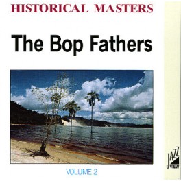 CD HISTORICAL MASTERS THE BOP FATHER