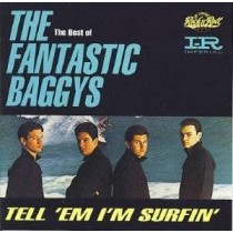 CD THE FANTASTIC BAGGYS TELL 'EM I'M SURFIN 077779993925