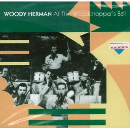 CD Woody Herman- at the woodchopper's ball