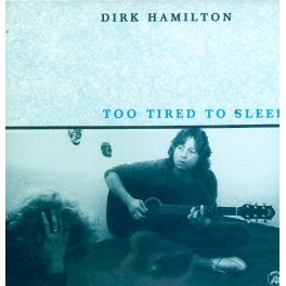 CD Dirk Hamilton- too tired to sleep