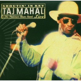 CD Taj Mahal & the Phantom Blues Band- live shoutin' in key CD Taj Mahal & the Phantom Blues Band- live shoutin' in key