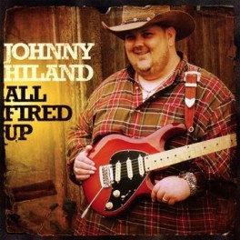 CD JOHNNY HILAND ALL FIRED UP 