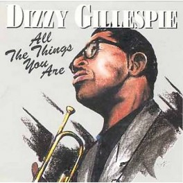 CD DIZZY GILLESPIE - ALL THE THINGS YOU ARE 7619917353036 