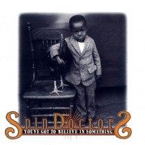 CD Spin Doctors- you've got to believe in something