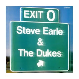 LP STEVE EARLE & THE DUKES EXIT 0 LP STEVE EARLE & THE DUKES EXIT 0