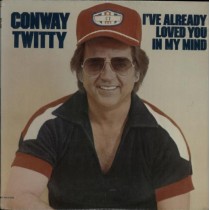 LP CONWAY TWITTY I'VE ALREADY LOVED YOU IN MY MIND