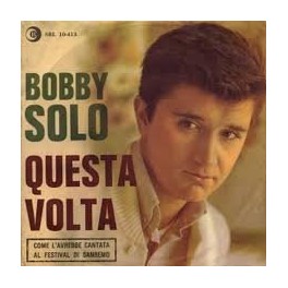 LP BOBBY SOLO QUESTA VOLTA / IN UN MATTINO SENZA SOLE 7'' 45 GIRI